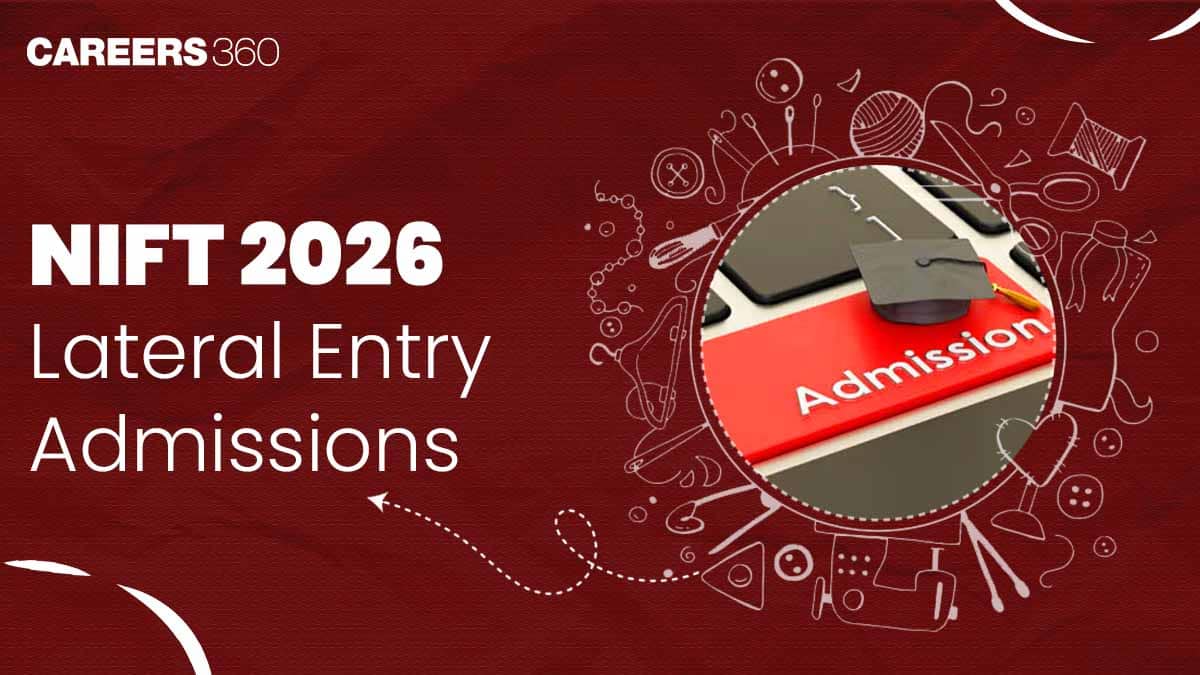 NIFT Lateral Entry Admission 2026: Dates, Registration, Eligibility, Fee Structure, Process